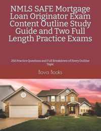 NMLS SAFE Mortgage Loan Originator Exam Content Outline Study Guide and Two Full Length Practice Exams