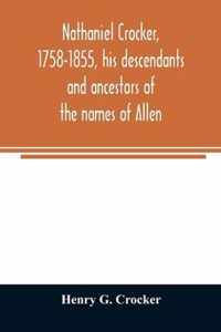Nathaniel Crocker, 1758-1855, his descendants and ancestors of the names of Allen, Blood, Bragg, Brewster, Bursley, Chase, Davis, Fairbanks, Gates, Ge