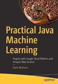 Practical Java Machine Learning