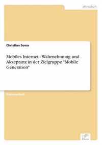 Mobiles Internet - Wahrnehmung und Akzeptanz in der Zielgruppe Mobile Generation