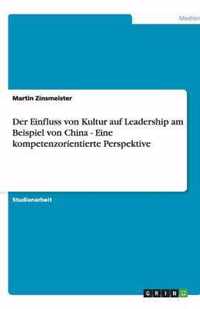 Der Einfluss von Kultur auf Leadership am Beispiel von China - Eine kompetenzorientierte Perspektive