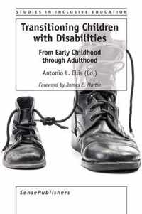 Transitioning Children with Disabilities: From Early Childhood Through Adulthood