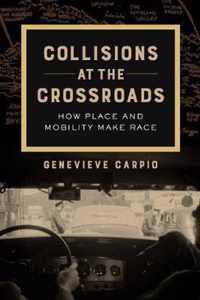 Collisions at the Crossroads  How Place and Mobility Make Race