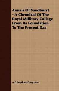 Annals of Sandhurst - A Chronical of the Royal Millitary College from Its Foundation to the Present Day
