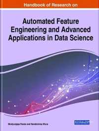 Handbook of Research on Automated Feature Engineering and Advanced Applications in Data Science