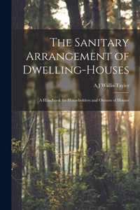 The Sanitary Arrangement of Dwelling-houses
