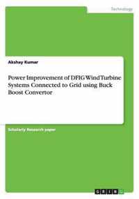 Power Improvement of DFIG Wind Turbine Systems Connected to Grid using Buck Boost Convertor