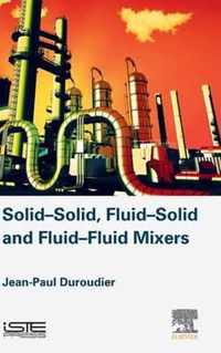 Solid-Solid, Fluid-Solid, Fluid-Fluid Mixers