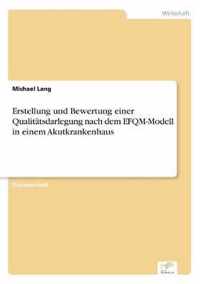 Erstellung und Bewertung einer Qualitatsdarlegung nach dem EFQM-Modell in einem Akutkrankenhaus