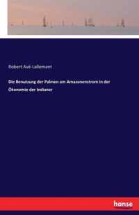 Die Benutzung der Palmen am Amazonenstrom in der OEkonomie der Indianer