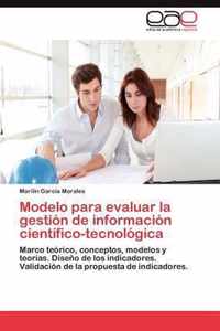 Modelo para evaluar la gestion de informacion cientifico-tecnologica