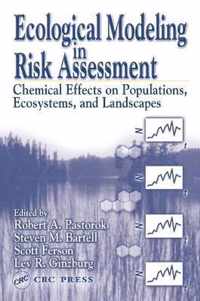 Ecological Modeling in Risk Assessment: Chemical Effects on Populations, Ecosystems, and Landscapes