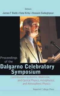 Proceedings Of The Dalgarno Celebratory Symposium: Contributions To Atomic, Molecular, And Optical Physics, Astrophysics, And Atmospheric Physics