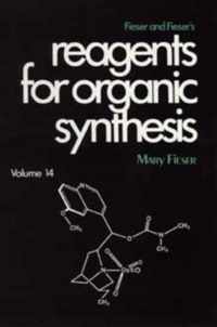 Fieser and Fiesers Reagents for Organic Synthesis, Volume 14