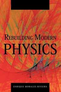 Rebuilding Modern Physics
