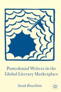 Postcolonial Writers In The Global Literary Marketplace
