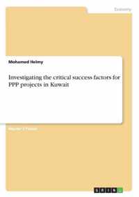 Investigating the critical success factors for PPP projects in Kuwait
