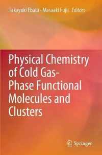 Physical Chemistry of Cold Gas Phase Functional Molecules and Clusters