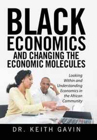 Black Economics and Changing the Economic Molecules