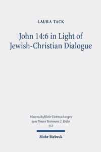 John 14:6 in Light of Jewish-Christian Dialogue