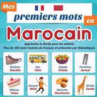 Mes premiers mots en Marocain: Apprendre la Darija pour les enfants Plus de 100 mots traduits du Francais et presentes par thematiques