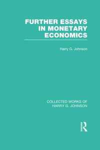 Further Essays in Monetary Economics  (Collected Works of Harry Johnson)