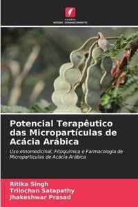 Potencial Terapeutico das Microparticulas de Acacia Arabica