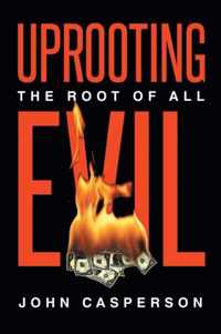 Uprooting the Root of all Evil