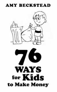 76 Ways For Kids To Make Money