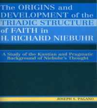 The Origins and Development of the Triadic Structure of Faith in H. Richard Niebuhr