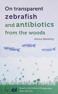 On transparent zebra fish and antibiotics from the forest