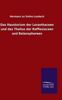 Das Haustorium der Loranthaceen und das Thallus der Rafflesiaceen und Balanophoreen