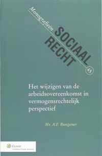 Monografieen sociaal recht 45 - Het wijzigen van de arbeidsovereenkomst in vermogensrechtelijk perspectief