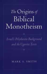 Origins Of Biblical Monotheism Israels P