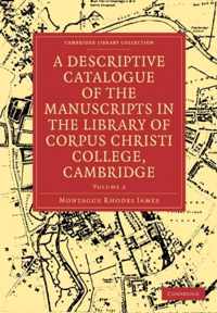 A Descriptive Catalogue of the Manuscripts in the Library of Corpus Christi College, Cambridge