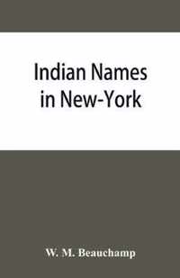 Indian names in New-York, with a selection from other states, and some Onondaga names of plants, etc