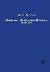 Macchiavel, Montesquieu, Rousseau