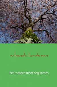 Het mooiste moet nog komen - Wilnanda Hardeman - Paperback (9789402128369)