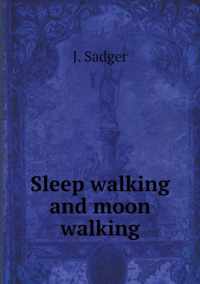 Sleep walking and moon walking