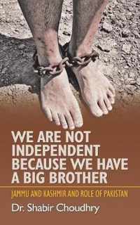 We Are Not Independent Because We Have a Big Brother