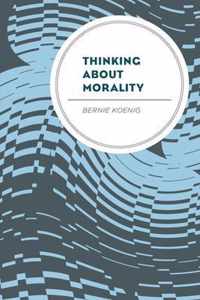 Thinking About Morality