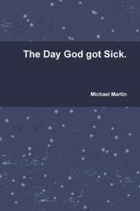 The Day God got Sick.