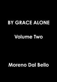 BY GRACE ALONE Volume Two