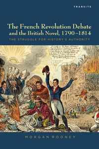 The French Revolution Debate and the British Novel, 1790-1814