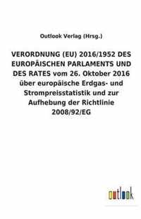 VERORDNUNG (EU) 2016/1952 DES EUROPAEISCHEN PARLAMENTS UND DES RATES vom 26. Oktober 2016 uber europaische Erdgas- und Strompreisstatistik und zur Aufhebung der Richtlinie 2008/92/EG