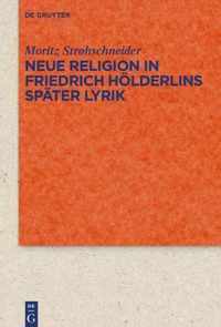 Neue Religion in Friedrich Hoelderlins spater Lyrik