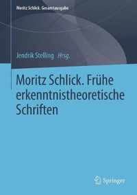 Moritz Schlick Fruehe erkenntnistheoretische Schriften