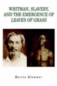 Whitman, Slavery, and the Emergence of Leaves of Grass