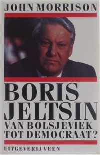 Boris jeltsin van bolsjeviek tot democraat