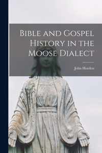 Bible and Gospel History in the Moose Dialect [microform]